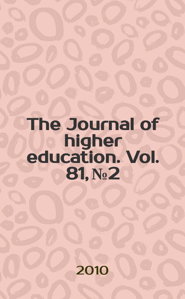 The Journal of higher education. Vol. 81, № 2