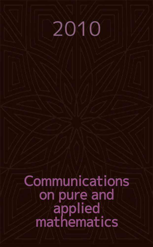 Communications on pure and applied mathematics : A journal iss. quarterly by the Institute for mathematics and mechanics. New York university. Vol. 63, № 7