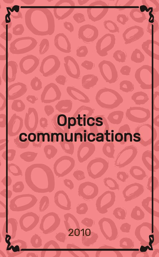 Optics communications : A j. devoted to the rapid publ. of short contributions in the field of optics a. interaction of light with matter. Vol. 283, iss. 13