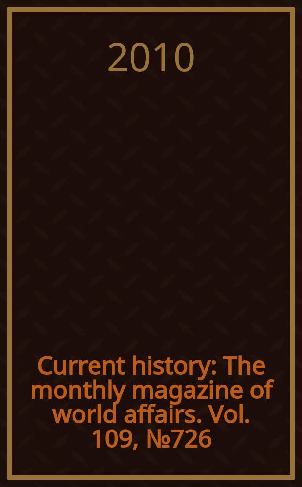 Current history : The monthly magazine of world affairs. Vol. 109, № 726
