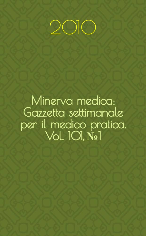Minerva medica : Gazzetta settimanale per il medico pratica. Vol. 101, № 1