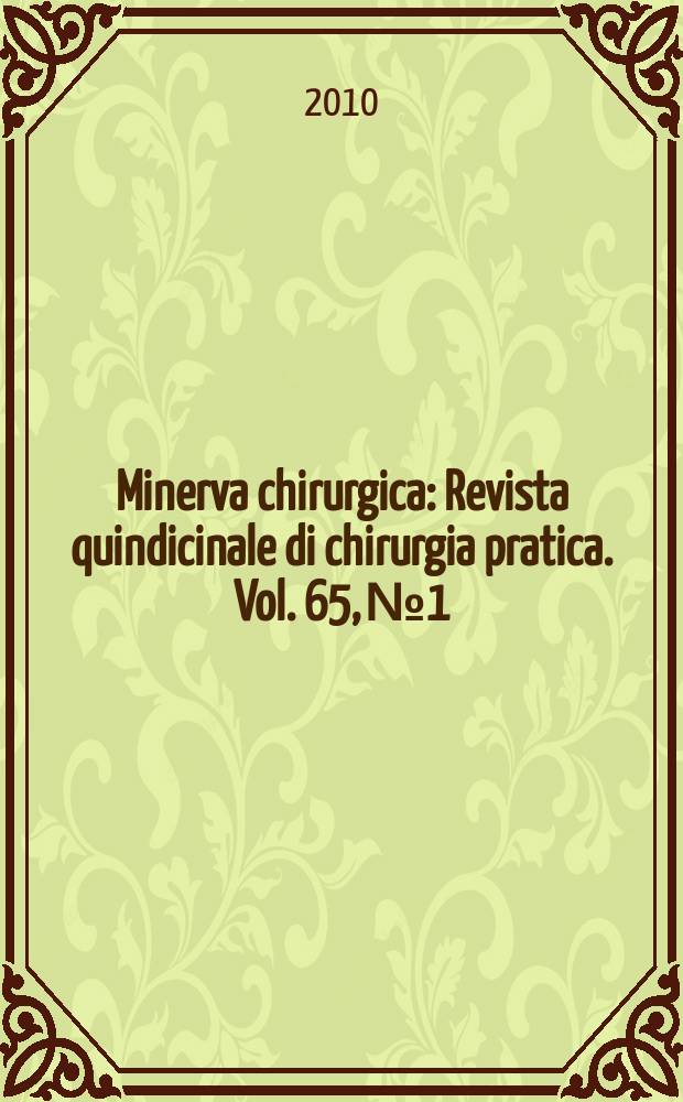 Minerva chirurgica : Revista quindicinale di chirurgia pratica. Vol. 65, № 1