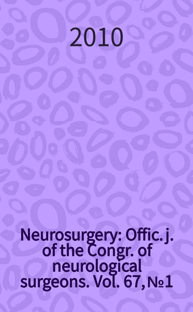 Neurosurgery : Offic. j. of the Congr. of neurological surgeons. Vol. 67, № 1