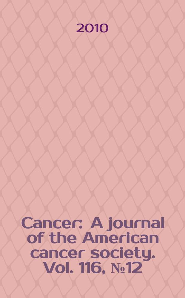 Cancer : A journal of the American cancer society. Vol. 116, № 12
