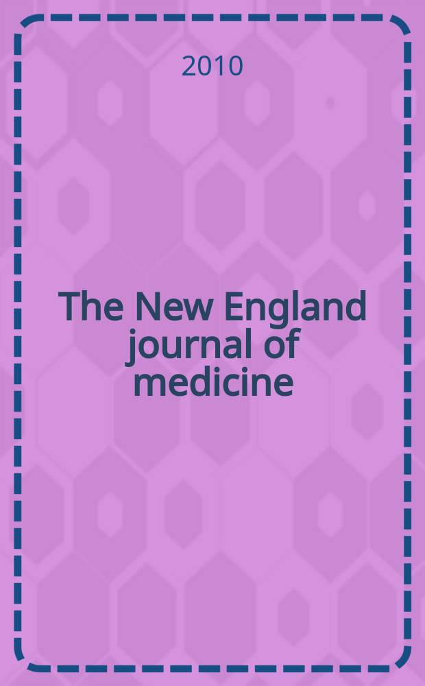 The New England journal of medicine : Formerly the Boston medical a. surgical journal. Vol. 363, № 4