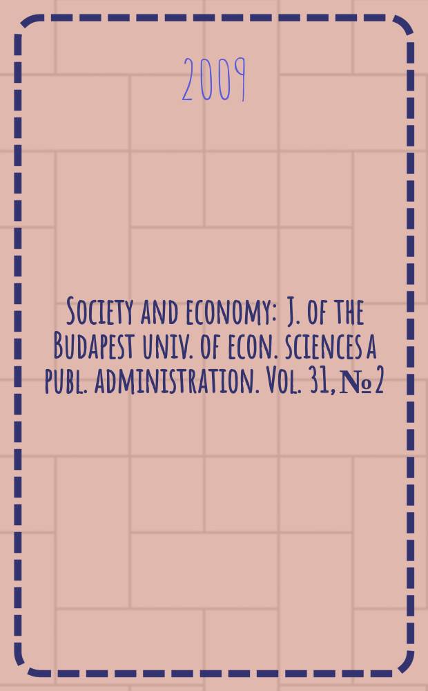 Society and economy : J. of the Budapest univ. of econ. sciences a publ. administration. Vol. 31, № 2