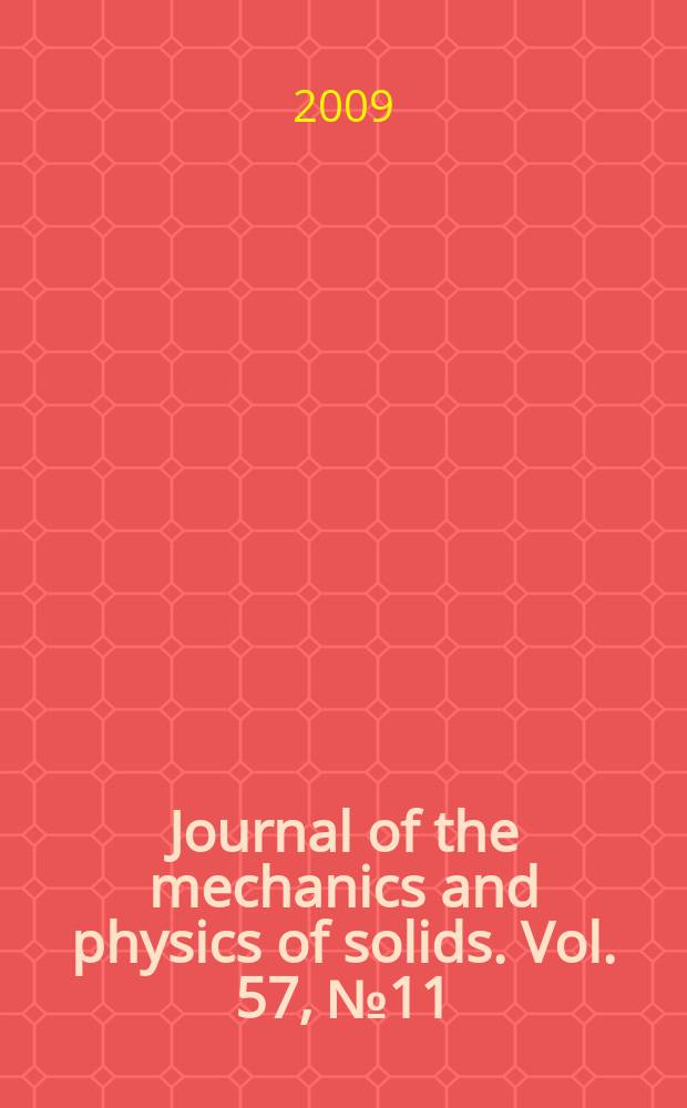 Journal of the mechanics and physics of solids. Vol. 57, № 11