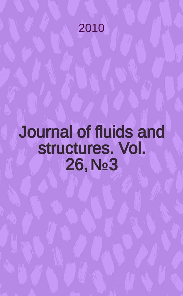 Journal of fluids and structures. Vol. 26, № 3