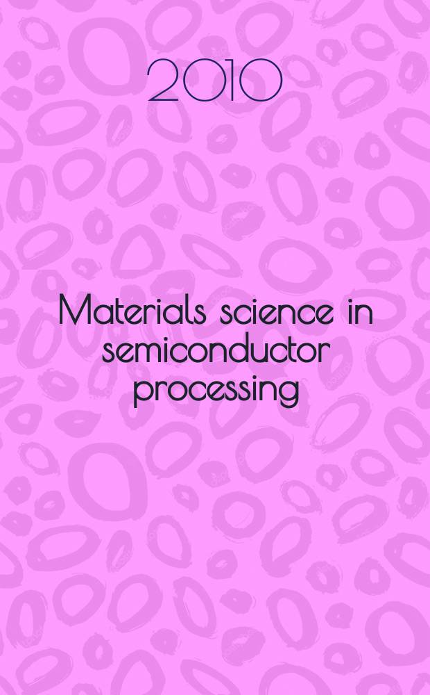 Materials science in semiconductor processing : A sect. of the intern. j. Solid-state electronics. Vol. 13, iss. 1