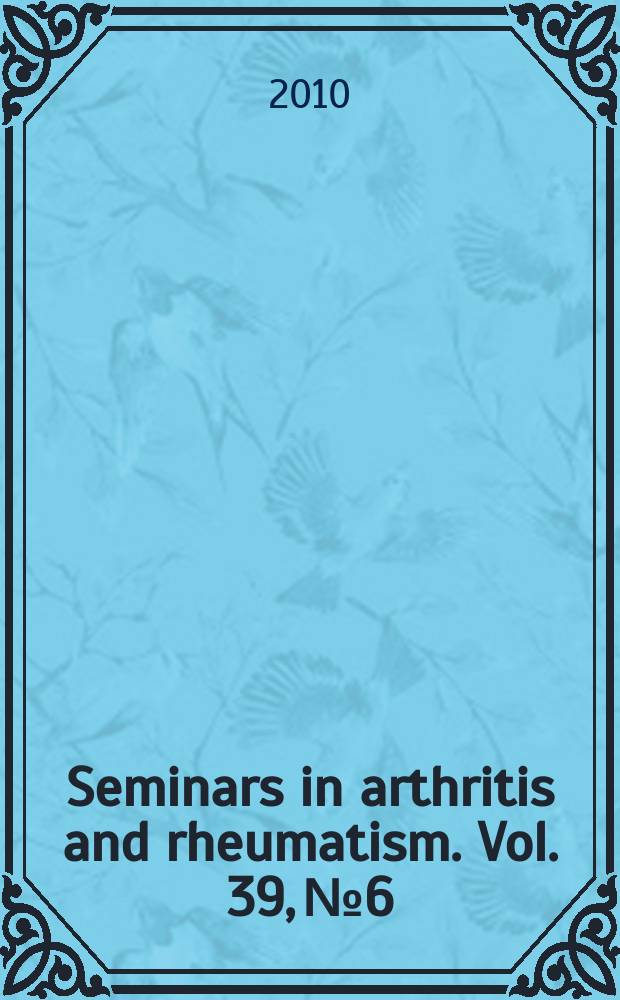 Seminars in arthritis and rheumatism. Vol. 39, № 6