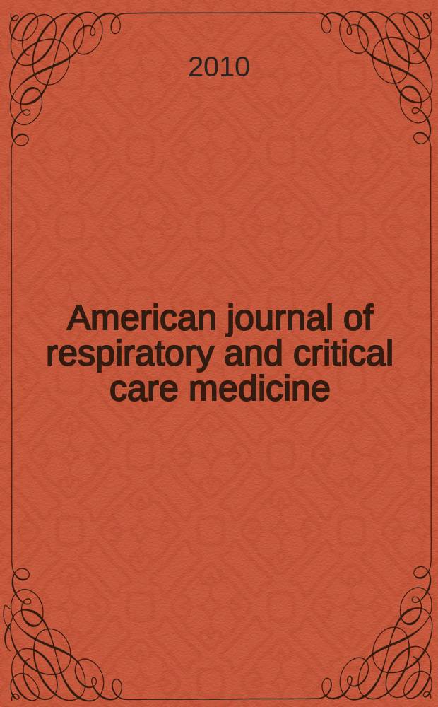 American journal of respiratory and critical care medicine : An offic. journal of the American thoracic soc., Med. sect. of the American lung assoc. Formerly the American review of respiratory disease. Vol.181, № 8