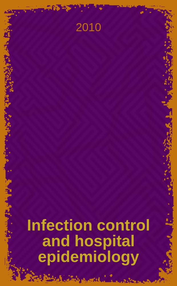 Infection control and hospital epidemiology : The offic. j. of the Soc. of hospital epidemiologists of America. Vol. 31, № 8