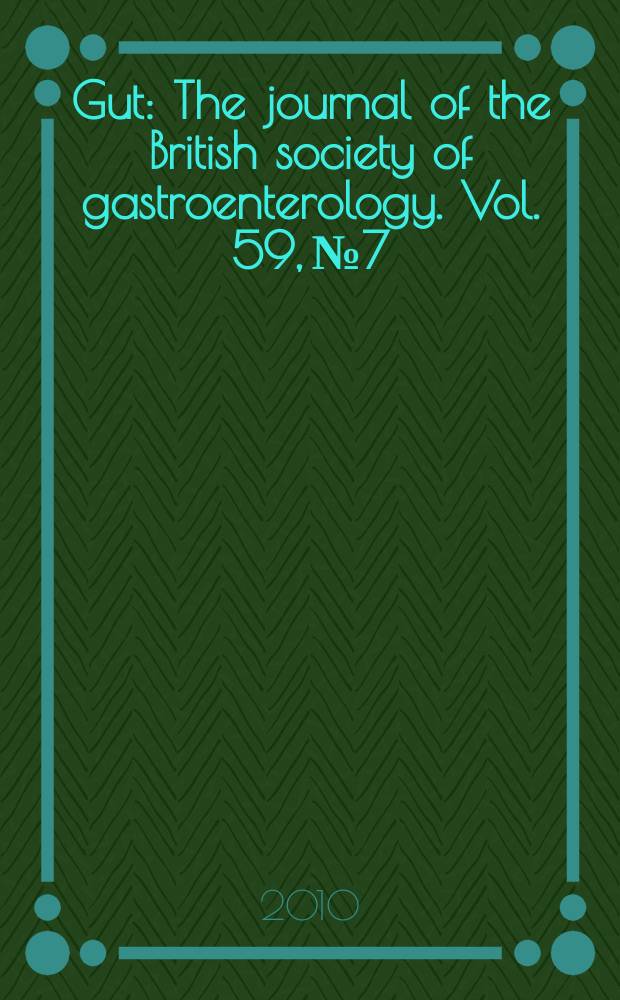 Gut : The journal of the British society of gastroenterology. Vol. 59, № 7