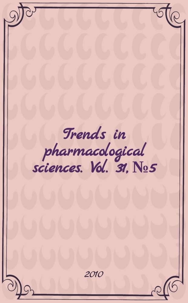 Trends in pharmacological sciences. Vol. 31, № 5