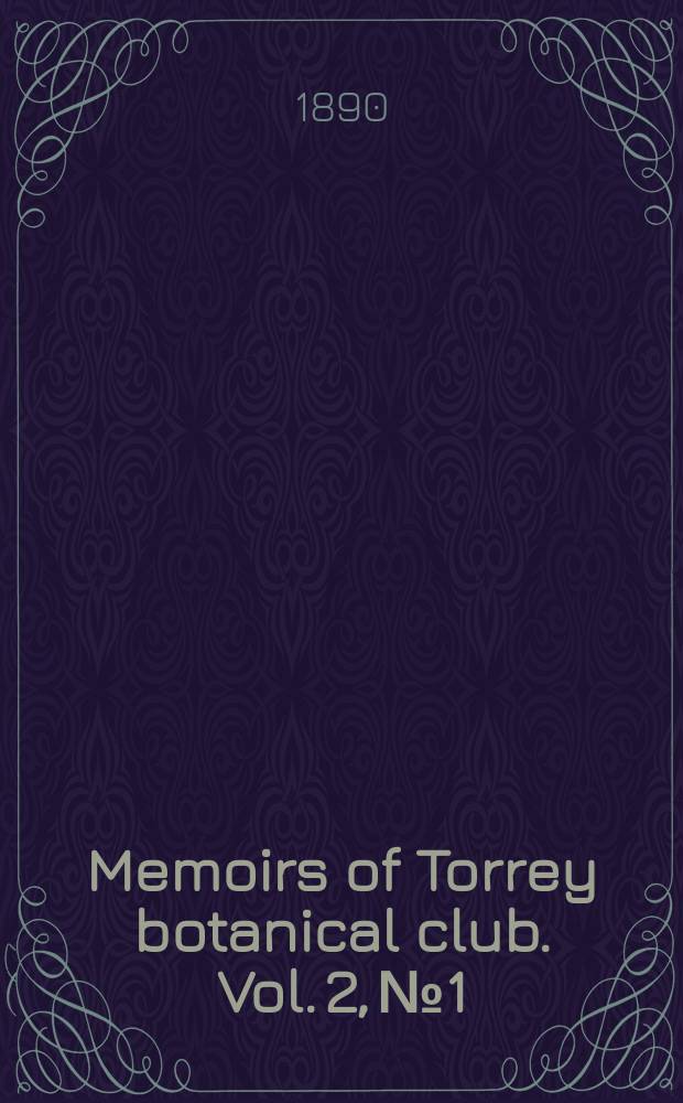 Memoirs of Torrey botanical club. Vol. 2, № 1 : Reserve food-materials in buds and surrounding parts = Резерв продовольственного материала в зародышах и окружающих частях