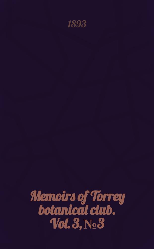 Memoirs of Torrey botanical club. Vol. 3, № 3 : On the collections of mr. Miguel Bang in Bolivia = Коллекция мистера Мигеля Банга в Боливии