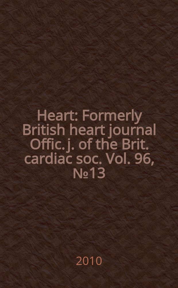 Heart : Formerly British heart journal Offic. j. of the Brit. cardiac soc. Vol. 96, № 13