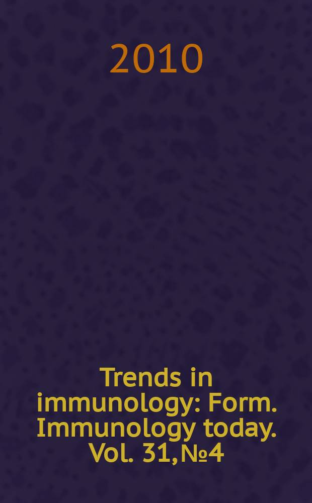Trends in immunology : Form. Immunology today. Vol. 31, № 4