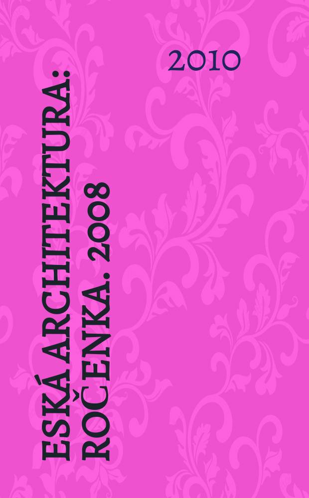 Česká architektura : Ročenka. 2008/2009