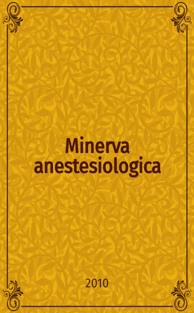 Minerva anestesiologica : Giornale italiano di anestesia e di analgesia Organo mensile della Soc. italiana di anestesiologia. Vol. 76, № 3
