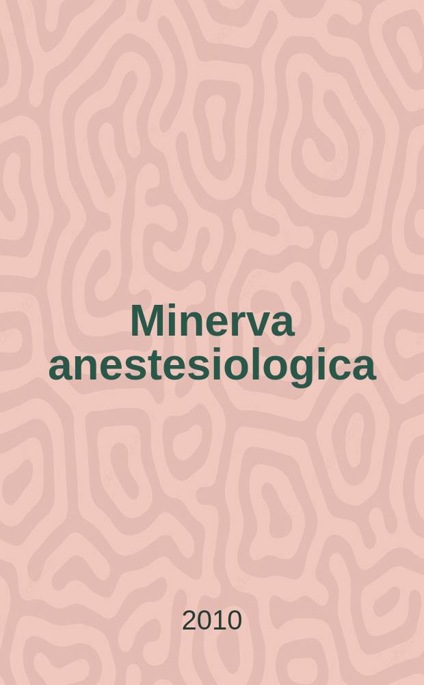 Minerva anestesiologica : Giornale italiano di anestesia e di analgesia Organo mensile della Soc. italiana di anestesiologia. Vol. 76, № 4