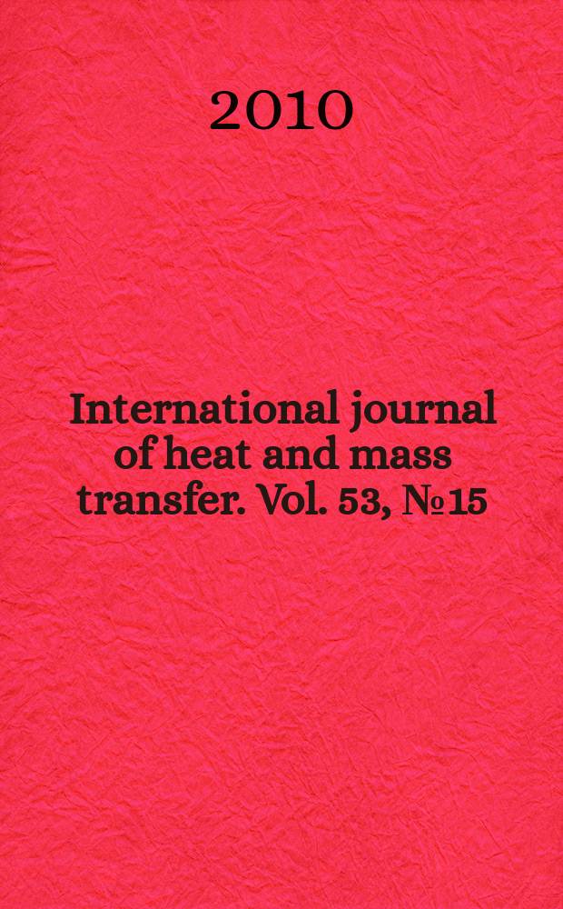 International journal of heat and mass transfer. Vol. 53, № 15/16