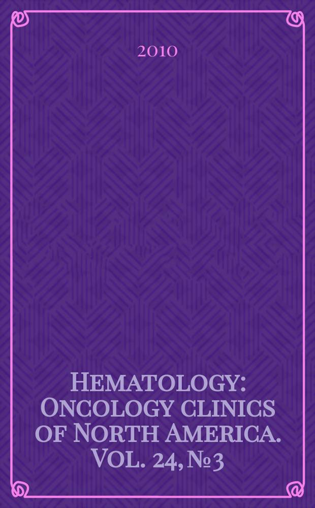 Hematology : Oncology clinics of North America. Vol. 24, № 3 : Cancer emergencies = Неотложные состояния при раке