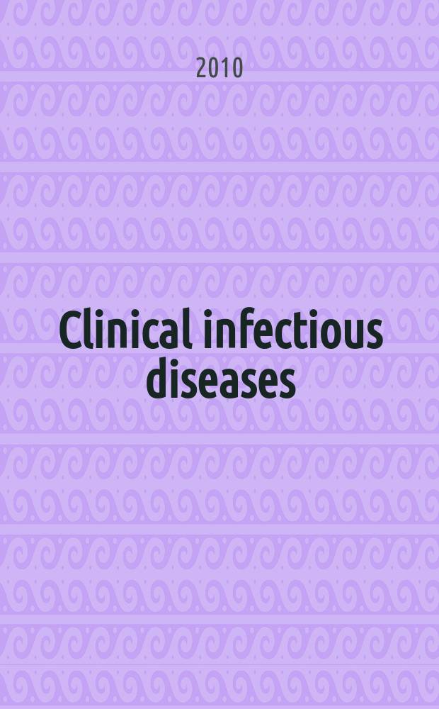 Clinical infectious diseases : (formerly Reviews of infectious diseases) An offic. publ. of the Infectious diseases soc. of America. Vol. 51, № 2