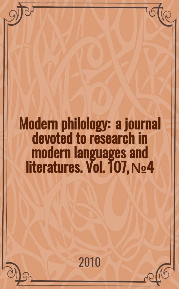 Modern philology : a journal devoted to research in modern languages and literatures. Vol. 107, № 4