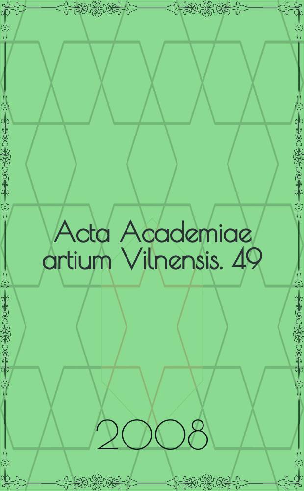 Acta Academiae artium Vilnensis. 49 : Modernios Lietuvos dails ištakos: Kauno meno mokykla = Современное искусство Литвы