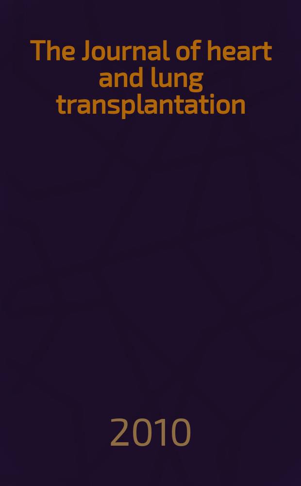 The Journal of heart and lung transplantation : The offic. publ. of the Intern. soc. for heart transplantation. Vol. 29, № 6