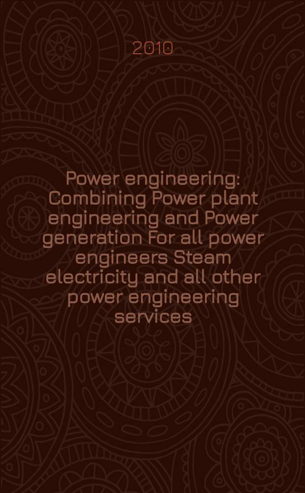 Power engineering : Combining Power plant engineering and Power generation For all power engineers Steam electricity and all other power engineering services. Vol.114, № 4