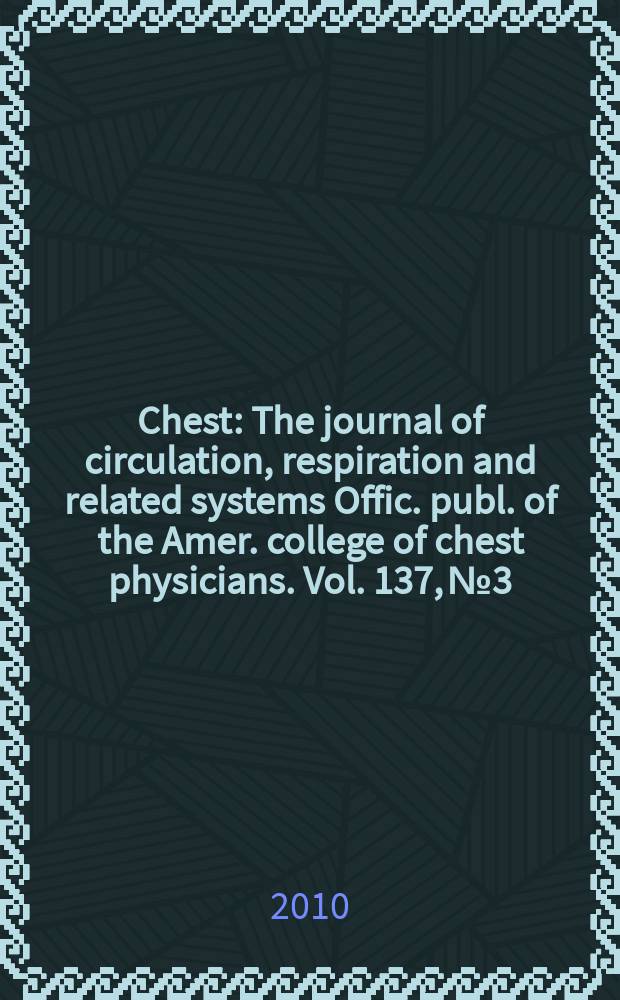 Chest : The journal of circulation, respiration and related systems Offic. publ. of the Amer. college of chest physicians. Vol. 137, № 3