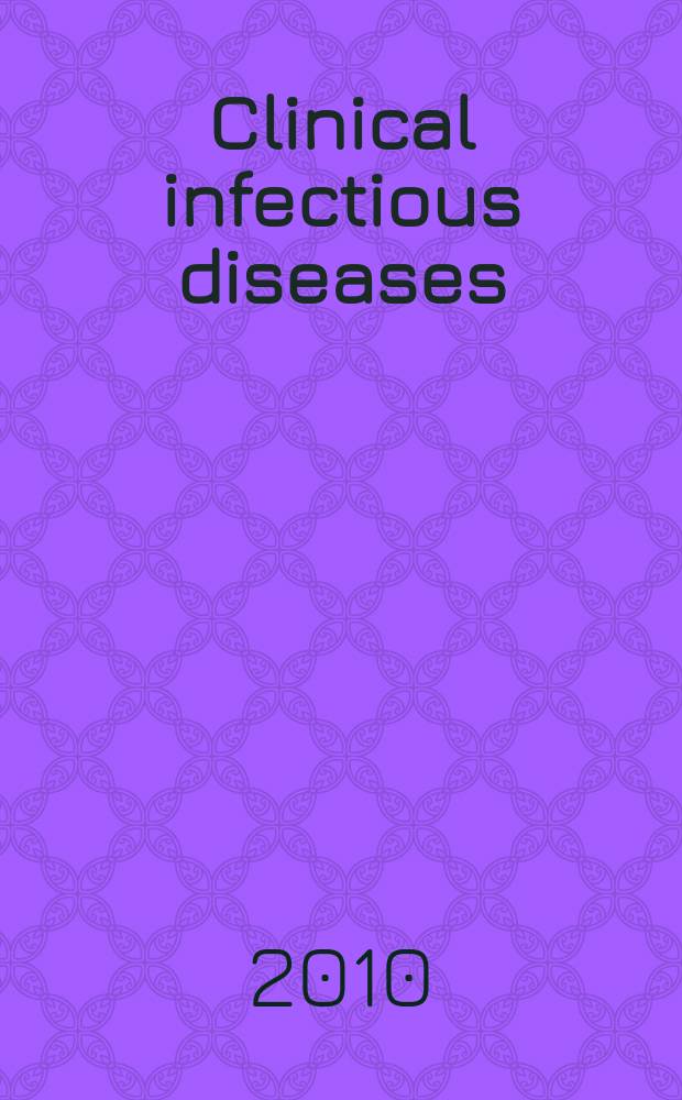 Clinical infectious diseases : (formerly Reviews of infectious diseases) An offic. publ. of the Infectious diseases soc. of America. 2010 к vol. 50, suppl. 3 : Synergistic pandemics = Синергетические пандемии: борьба с глобальными эпидемиями ВИЧ-инфекции и туберкулеза