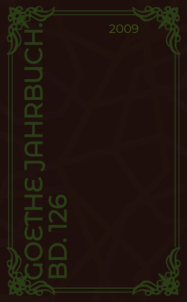 Goethe Jahrbuch. Bd. 126