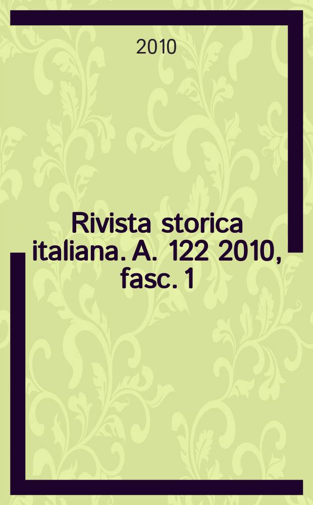 Rivista storica italiana. A. 122 2010, fasc. 1