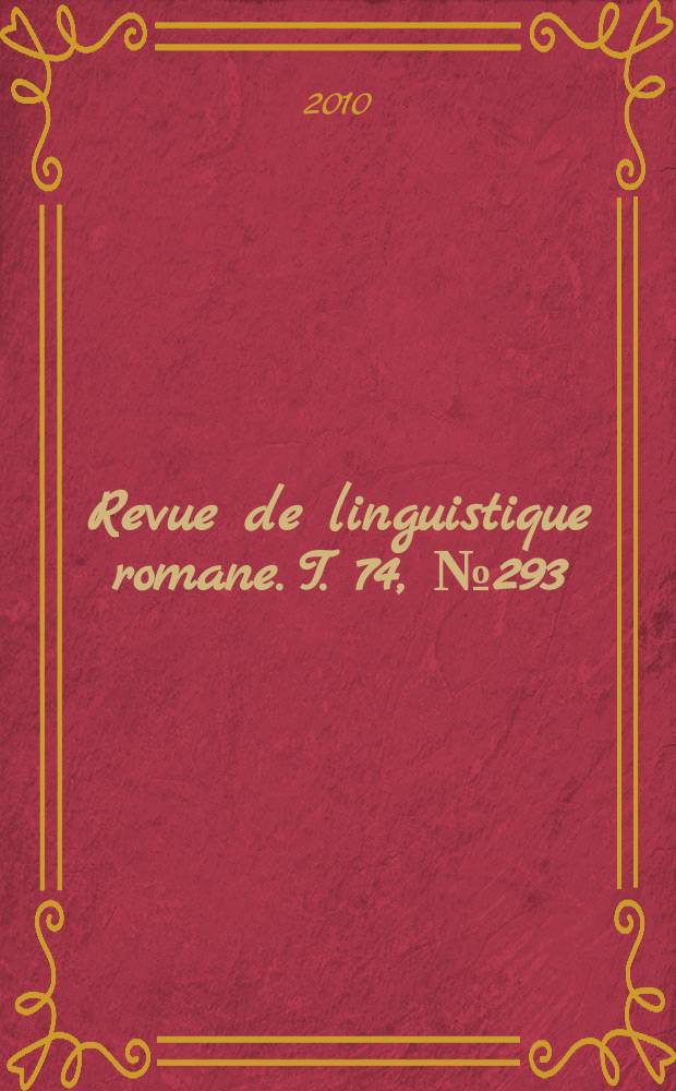 Revue de linguistique romane. T. 74, № 293/294