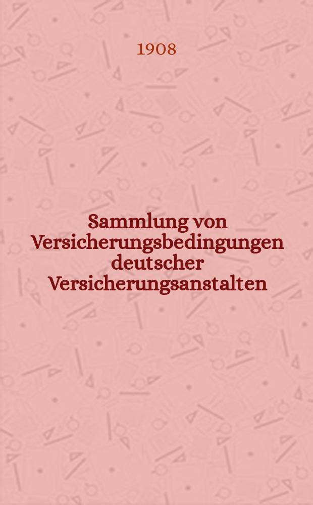 Sammlung von Versicherungsbedingungen deutscher Versicherungsanstalten