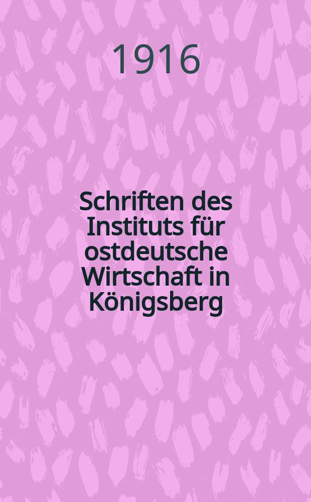 Schriften des Instituts für ostdeutsche Wirtschaft in Königsberg (Pr.)