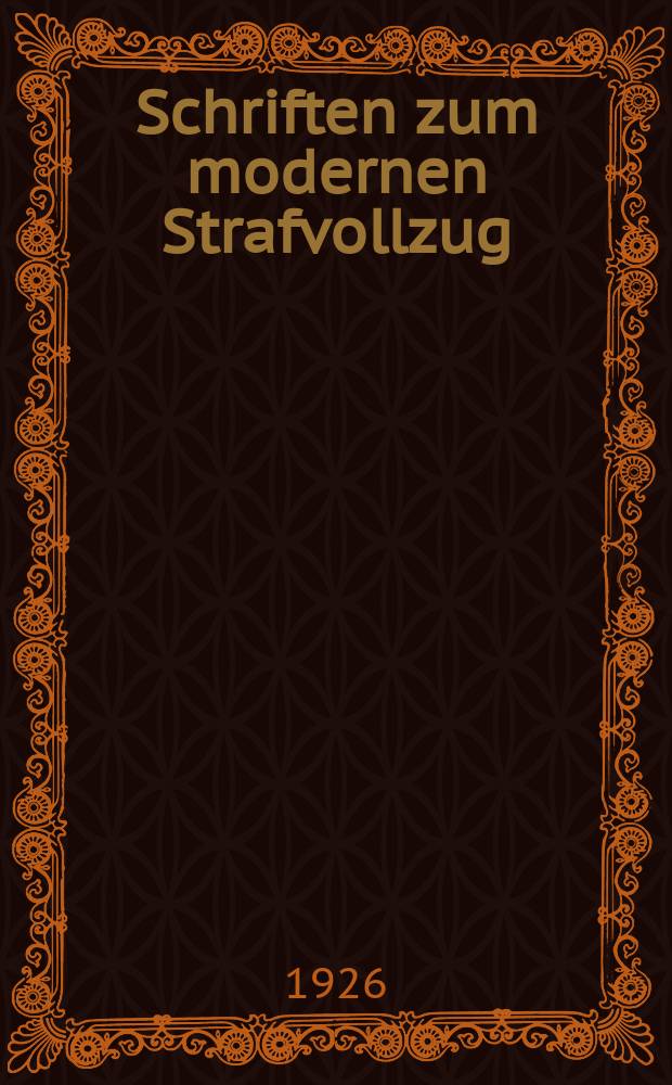 Schriften zum modernen Strafvollzug