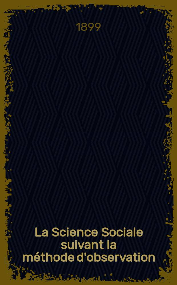 La Science Sociale suivant la méthode d'observation