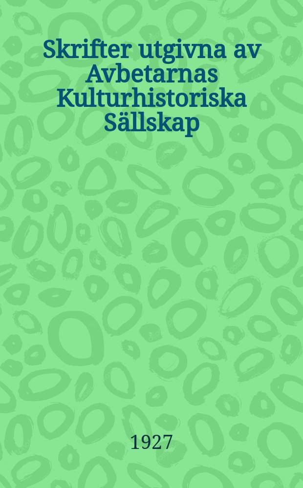 Skrifter utgivna av Avbetarnas Kulturhistoriska Sällskap