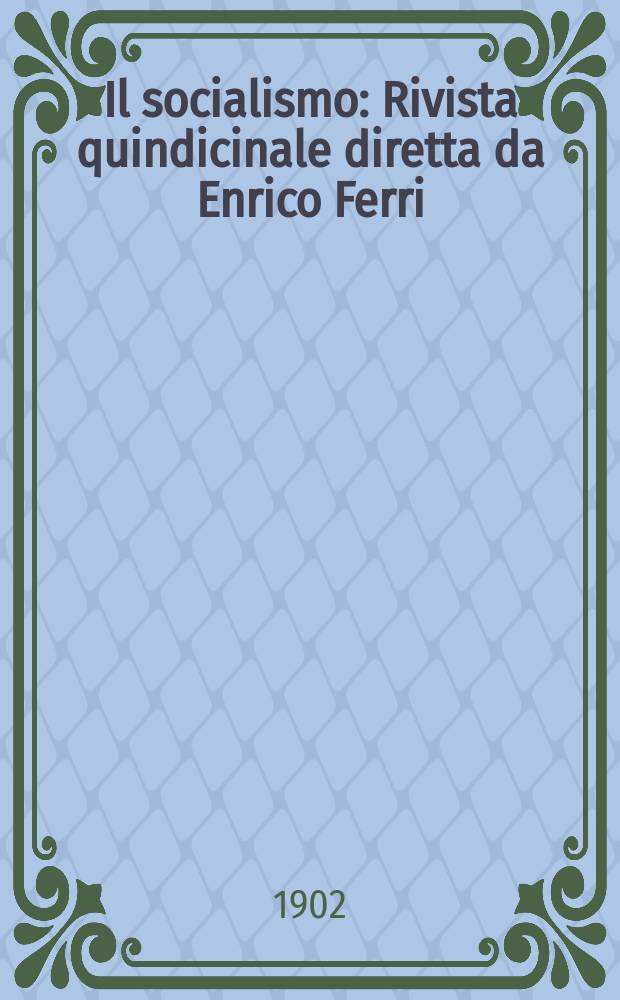 Il socialismo : Rivista quindicinale diretta da Enrico Ferri