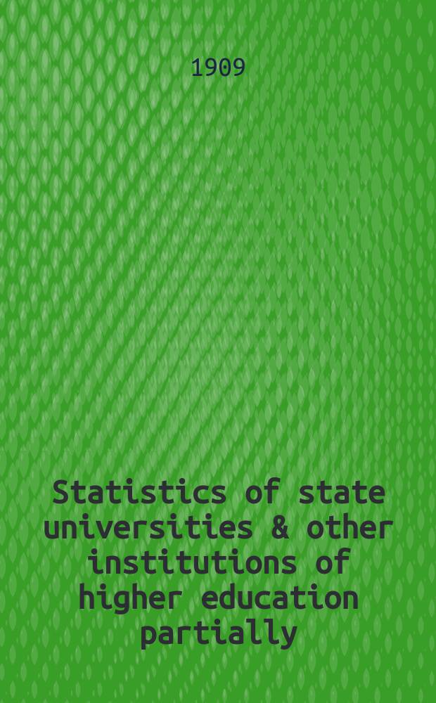 Statistics of state universities & other institutions of higher education partially : Supported by the state for the year ended : Bulletin