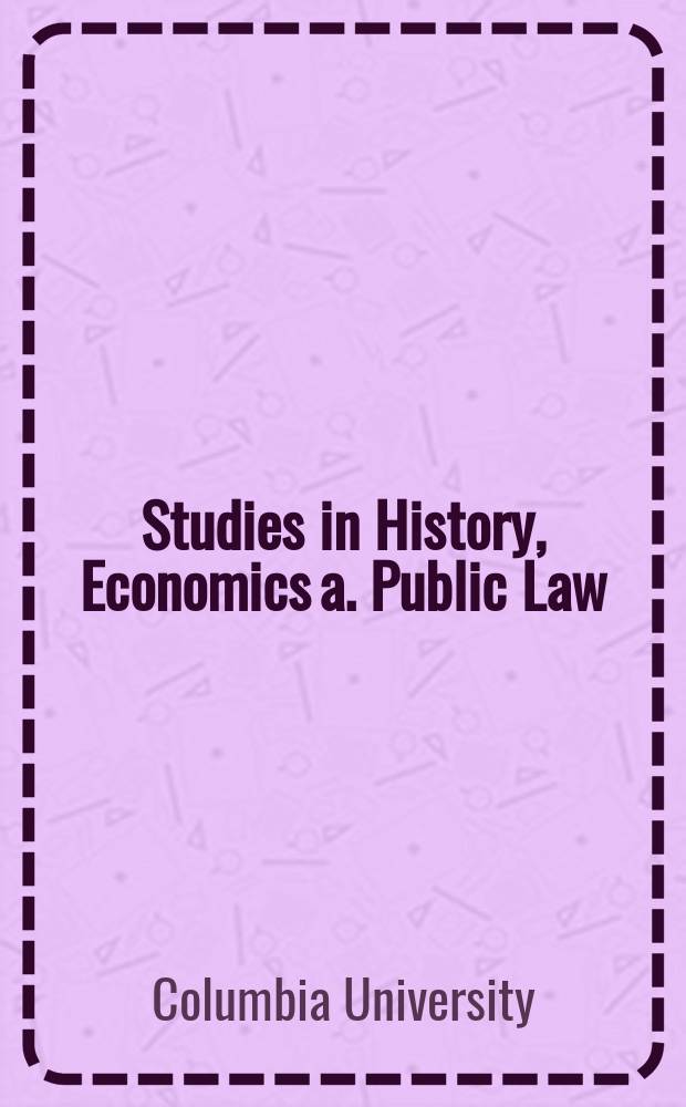Studies in History, Economics a. Public Law