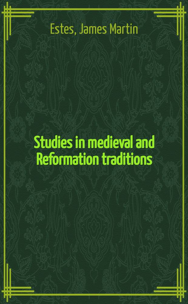 Studies in medieval and Reformation traditions : history, culture, religion, ideas. Vol. 111 : Peace, order and the glory of god = Мир, порядок и Слава Божья. Светский аторитет и Церковь в мысли Лютера и Меланхтона, 1518-1159