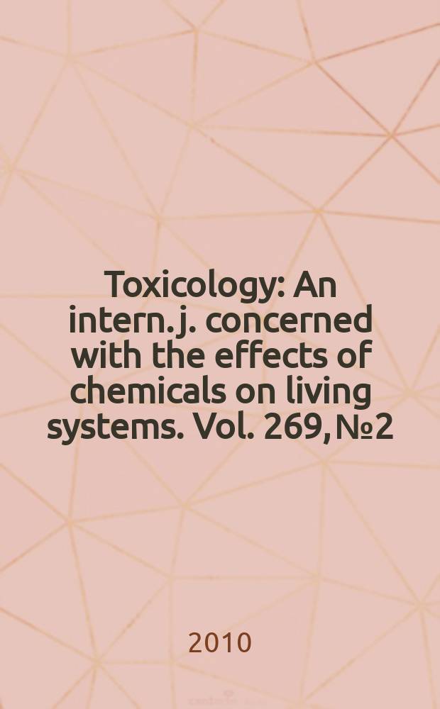 Toxicology : An intern. j. concerned with the effects of chemicals on living systems. Vol. 269, № 2/3 : Potential hazard of nanoparticles: from properties to biological & environmental effects = Потенциальная опасность наночастиц: от свойств к биологическим и средовым эффектам