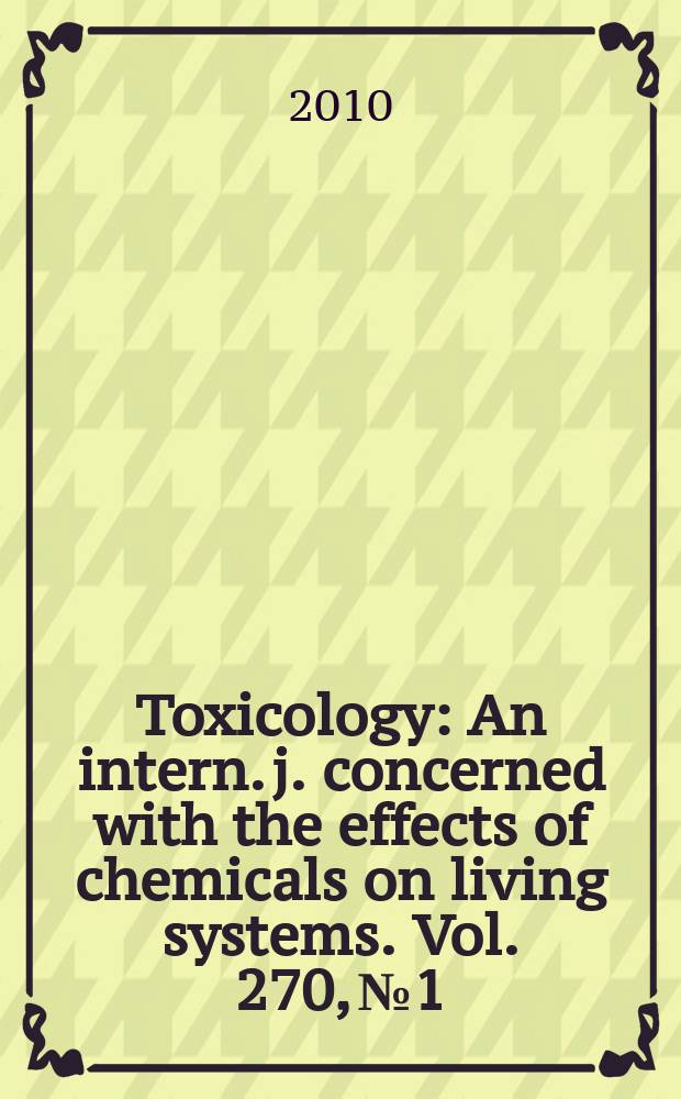 Toxicology : An intern. j. concerned with the effects of chemicals on living systems. Vol. 270, № 1 : Use and applications of stem cells in drug and chemical safety assessment = Использование стволовых клеток в оценке лекарственной и химической безопасности