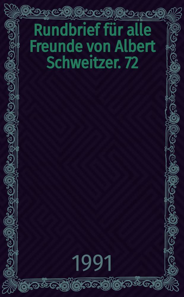 Rundbrief f&uuml;r alle Freunde von Albert Schweitzer. 72