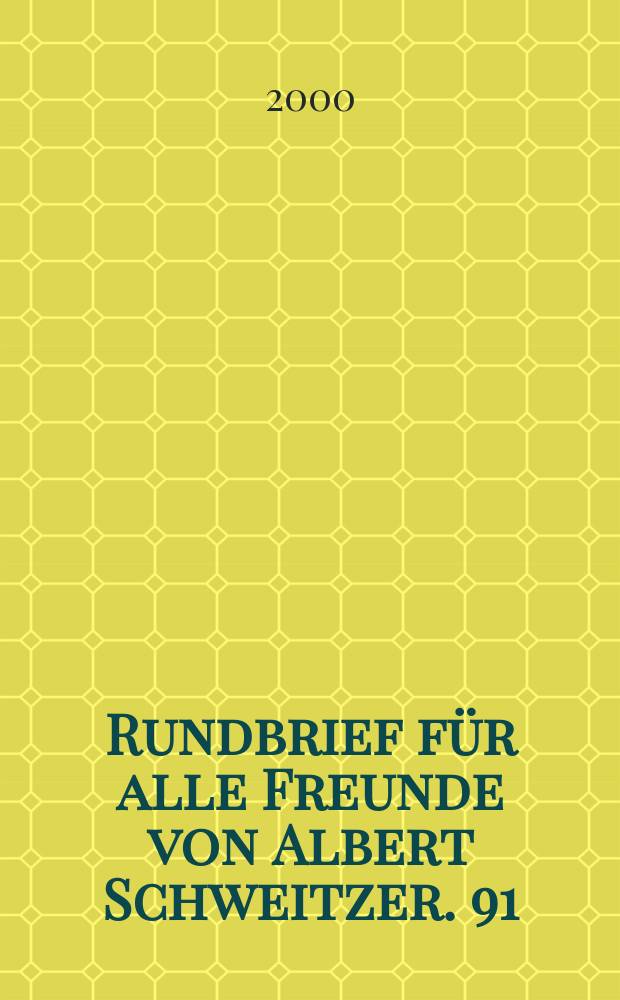 Rundbrief f&uuml;r alle Freunde von Albert Schweitzer. 91